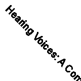 Hearing Voices: A Common Human Experience By John Watkins. 9780855723903
